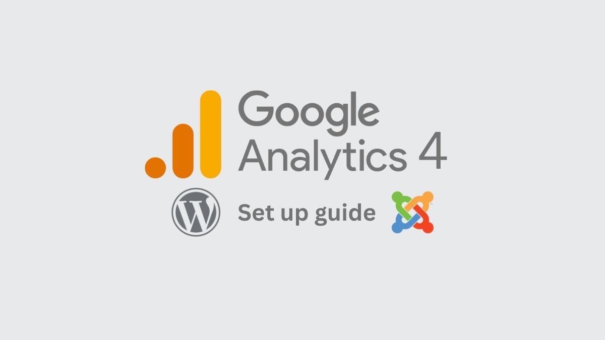 GA4 set up guide for Wordpress and Joomla
